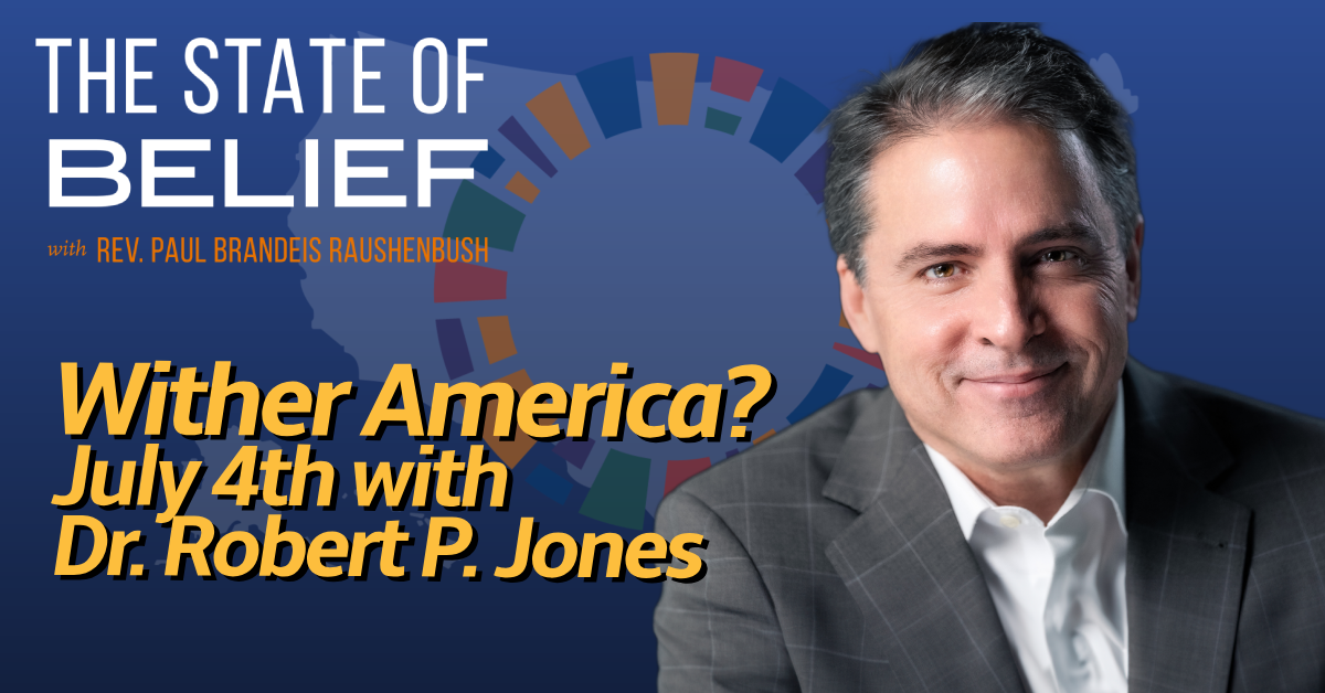 Wither America? July 4th with Dr. Robert P. Jones